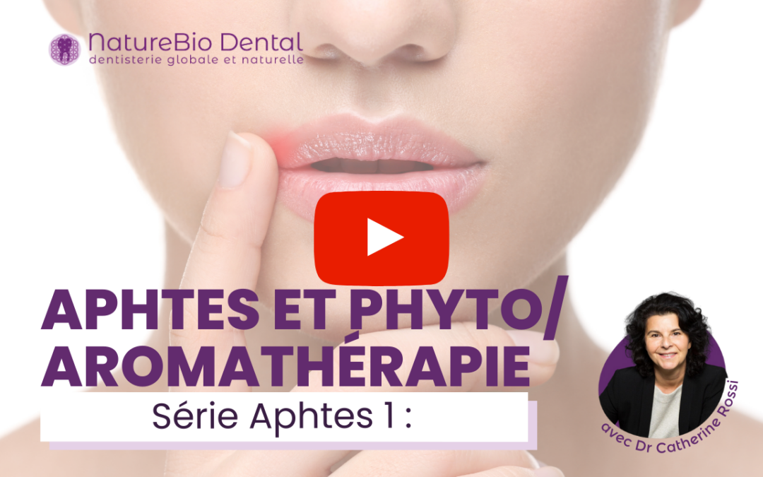 Série Aphtes 1 : Aphtes et phyto/ aromathérapie