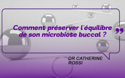 Pourquoi préserver l’équilibre de son microbiote buccal