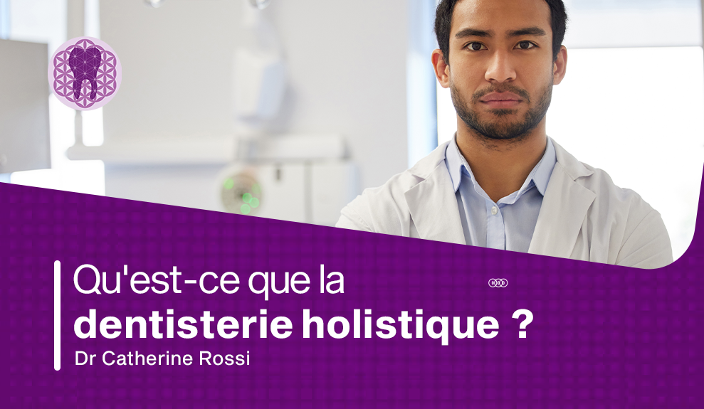 La Médecine Dentaire Holistique : Tout ce que vous devez savoir